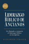 Liderazgo Bíblico de Ancianos (Edición Revisada)