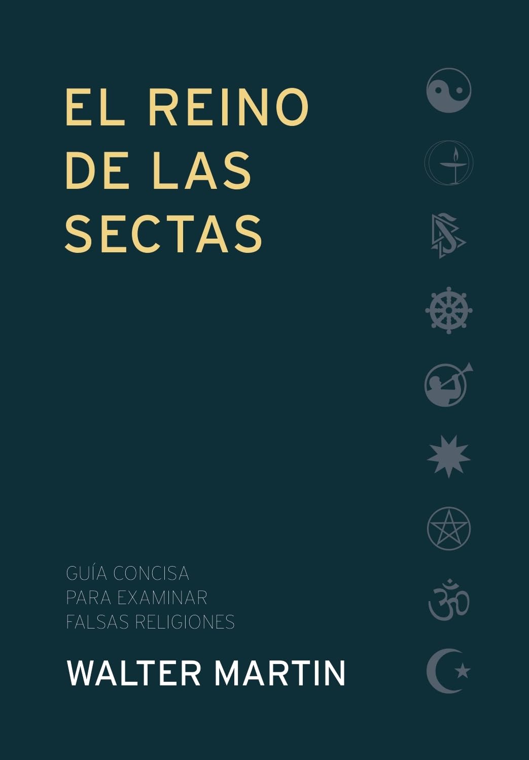 El reino de las sectas: Guía concisa para examinar falsas religiones