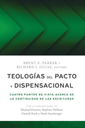 Teologías del pacto y dispensacional: cuatro puntos de vista acerca de la continuidad de las Escrituras