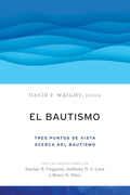 El bautismo: Tres puntos de vista acerca del bautismo