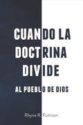 Cuando la Doctrina Divide al Pueblo de Dios