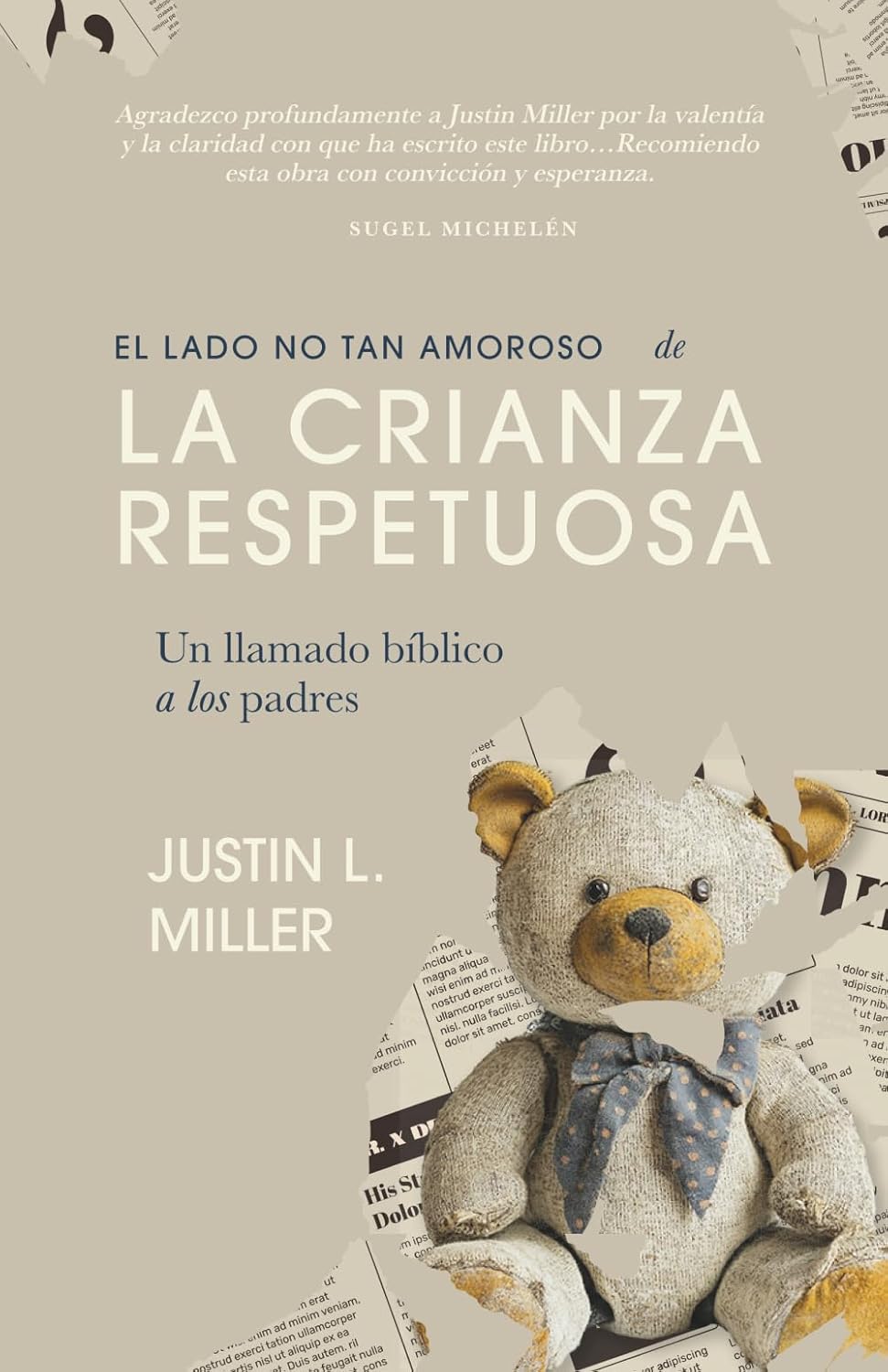 El lado no tan amoroso de la crianza respetuosa: Un llamado bíblico a los padres