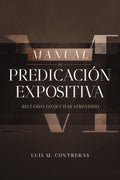 Manual de Predicación expositiva: Recuerda lo que has aprendido (Spanish Edition)