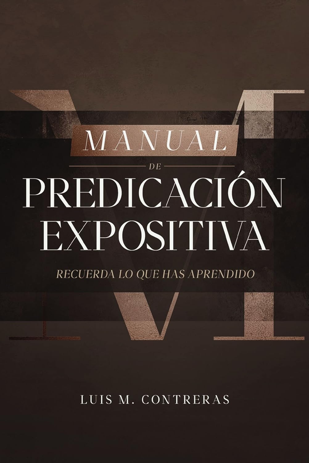 Manual de Predicación expositiva: Recuerda lo que has aprendido (Spanish Edition)