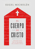 El cuerpo de Cristo: ¿Por qué debo ser un miembro de la iglesia local? (Spanish Edition) Paperback