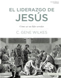 El liderazgo de Jesús: Cómo Ser un Líder Servidor (Jesus on Leadership: Becoming a Servant Leader) (Spanish Edition) Paperback
